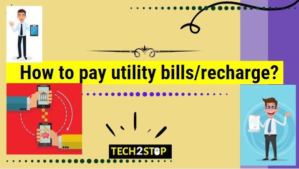 How to pay utility bills/recharge?