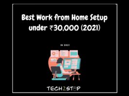 Best Work from Home Setup under ₹30,000 (2021)